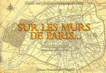 Sur les murs de paris... - guide des plaques commémoratives