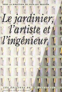 Le jardinier, l'artiste et l'ingenieur
