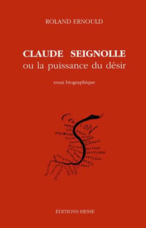 Claude seignolle ou la puissance du desir - essai biographique