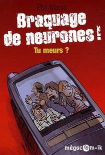Braquage de neurones ! tu meurs ?