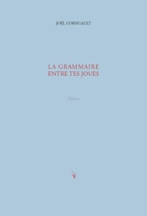 La grammaire entre tes joues