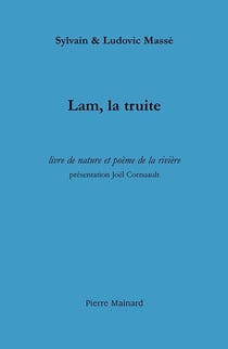 Lam, la truite - livre de nature et poème de la rivière