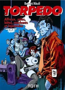 Torpedo Tome 15 - affreux, sales, bêtes, méchants et immondes