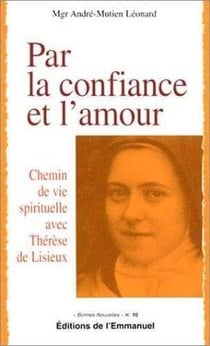 Par la confiance et l'amour - chemin de vie spirituelle avec therese de lisieux