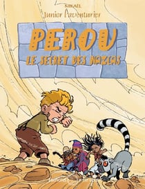 Junior l'aventurier Tome 4 : Pérou, le secret des Nazcas