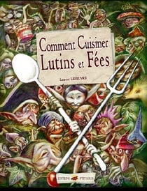 Comment cuisiner lutins et fées