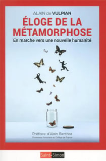 Éloge de la métamorphose - en marche vers une nouvelle humanité