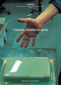 Cirva 1986-2006 - l'artiste, l'atelier, le verre
