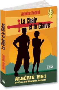 La chair et le glaive - algérie 1961