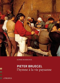 Pieter Bruegel - l'hymne à la vie paysanne