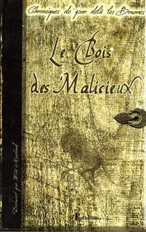 Le bois des malicieux : chroniques de par delà les brumes