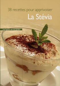 La stévia - 38 recettes pour l'apprivoiser
