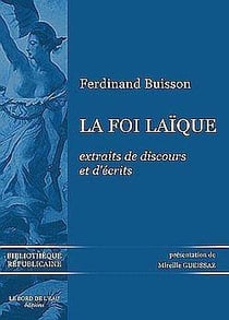 La Foi Laique : Extraits de Discours et d'Écrits