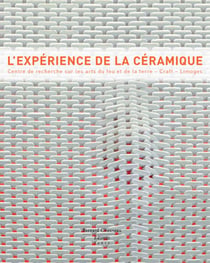 L'expérience de la céramique - centre de recherche sur les arts du feu et de la terre, Craft-Limoges