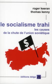 Le socialisme trahi. les causes de la chute de l'union sovietique