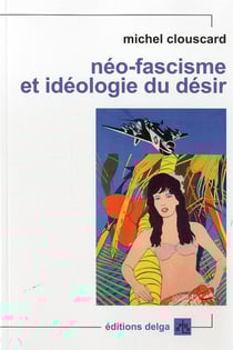 Néo-fascisme et idéologie du désir
