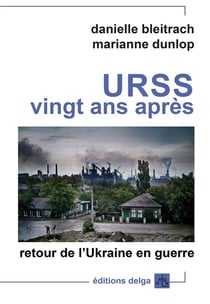 URSS vingt ans après : retour de l'Ukraine en guerre