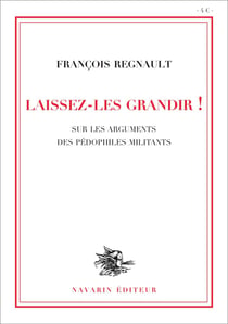 Laissez-les grandir ! sur les arguments des pédophiles militants