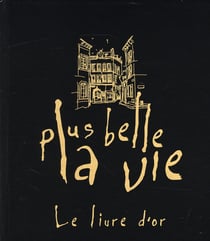 Plus belle la vie - le livre d'or