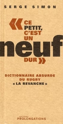 Dictionnaire absurde du rugby t.2 - ce petit, c'est un noeuf dur