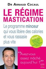 Le régime mastication - le programme minceur qui vous libère des calories et vous rassasie plus vite