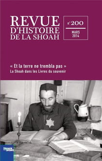Revue d'histoire de la Shoah n.200 : « et la terre ne trembla pas » - la Shoah dans les livres du souvenir