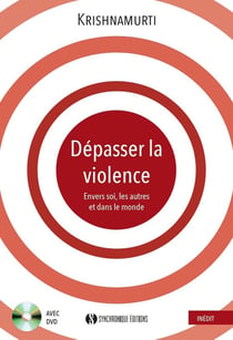 Dépasser la violence - envers soi, les autres et dans le monde