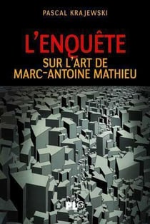 L'enquête - sur l'art de Marc-Antoine Mathieu