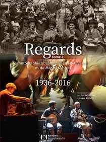 Regards Tome 2 - photographies des musiciens d'Auvergne et Massif Central, 1936-2016