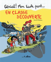 Génial ! mon école part... : en classe découverte