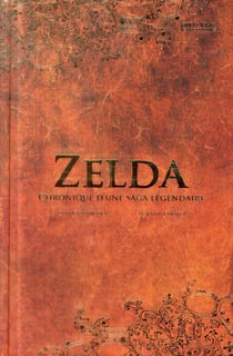 Zelda - chronique d'une saga légendaire (2e édition)