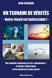 Un tsunami de vérités : Notre réveil est inéluctable ! Une enquête captivante sur les "plandémies", le climat, l'Antarctique et les mystères de notre passé