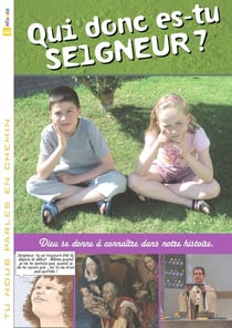 Tu nous parles en chemin - Enfance - 7 - Qui donc es-tu Seigneur ?