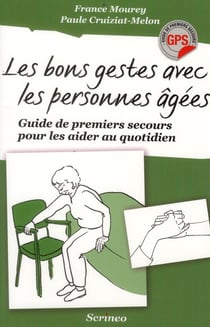 Les bons gestes avec les personnes âgées - guide des premiers secours pour les aider au quotidien