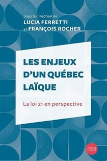 Les enjeux d'un québec laïque : la loi 21 en perspective
