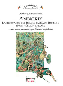 Ambiorix - la résistance des belges face aux romains racontée aux enfants