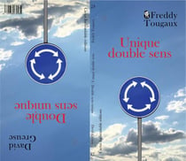 Double sens unique / unique double sens