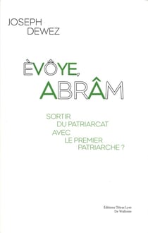Èvôye, Abrâm : Sortir du patriarcat avec le premier patriarche ?