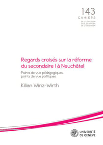 Regards croisés sur la réforme du secondaire I à Neuchâtel : Points de vue pédagogiques, points de vue politiques