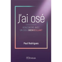 J´Ai Ose : Rencontre Avec Un Dieu Bienveillant
