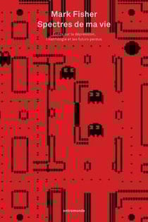 Spectres de ma vie : écrits sur la dépression, l'hantologie et les futurs perdus