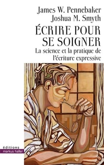 Écrire pour se soigner - la science et la pratique de l'écriture expressive