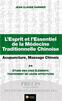 L'esprit et l'essentiel de la médecine chinoise t.2 - les thérapeutiques
