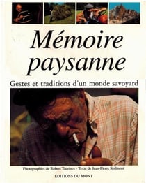 Mémoire paysanne - gestes et traditions d'un monde savoyard