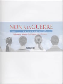 Non à la guerre - anthologie - poésies du monde, photographies, histoire