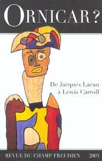 Ornicar? 50 De Jacques Lacan à Lewis Carroll.