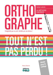 Orthographe, tout n'est pas perdu ! la méthode Chevrier - cahier adulte + cahier élève