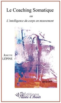 Le coaching somatique - ou l'intelligence du corps en mouvement