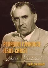 Pourquoi j'annonce jésus-christ - johan maasbach - sa vie, son impact