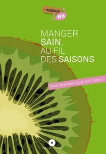 Agenda « manger sain, au fil des saisons - pour être bien dans son corps ! » 2013